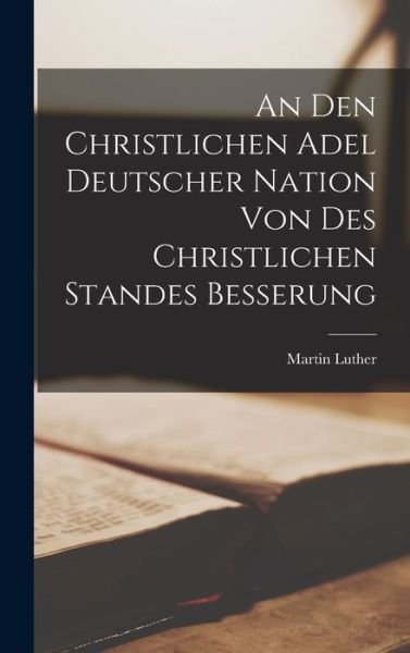 Cover for Martin Luther · Den Christlichen Adel Deutscher Nation Von des Christlichen Standes Besserung (Bok) (2022)