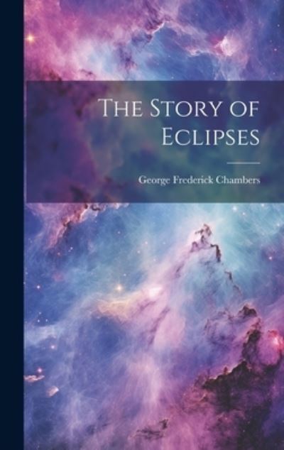 Cover for George Frederick Chambers · Story of Eclipses (Book) (2023)