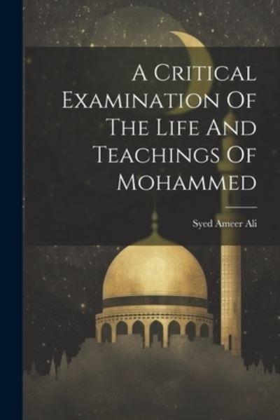 Cover for Syed Ameer Ali · Critical Examination of the Life and Teachings of Mohammed (Buch) (2023)