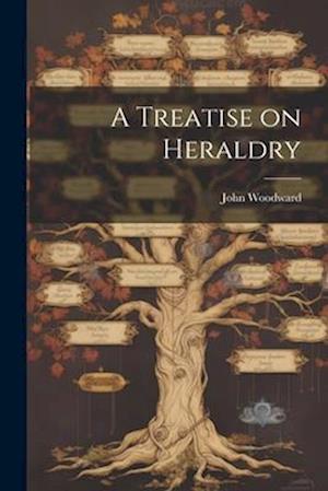 Cover for John Woodward · Treatise on Heraldry (Bok) (2023)