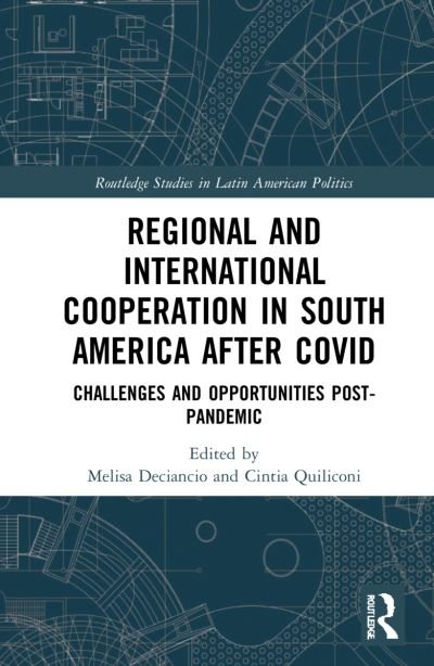 Cover for Deciancio, Melisa (FLASCO, Buenos Aires) · Regional and International Cooperation in South America After COVID: Challenges and Opportunities Post-pandemic - Routledge Studies in Latin American Politics (Innbunden bok) (2022)