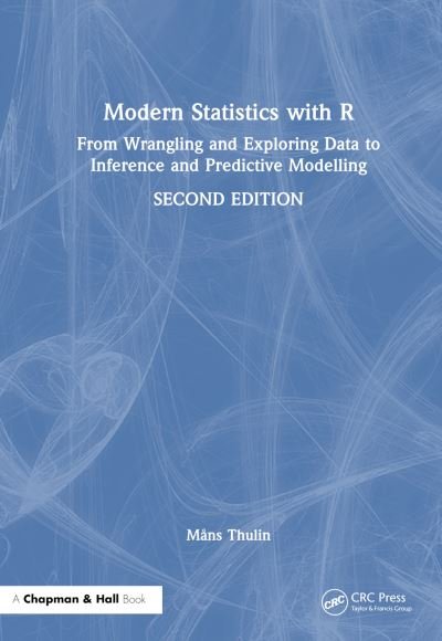 Cover for Mans Thulin · Modern Statistics with R: From Wrangling and Exploring Data to Inference and Predictive Modelling (Hardcover Book) (2024)