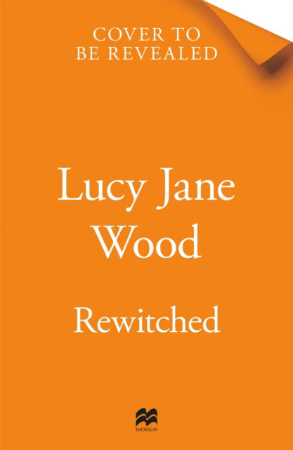 Cover for Lucy Jane Wood · Rewitched: A spellbinding, autumnal cosy fantasy about the magic of love in all its forms (Inbunden Bok) (2024)