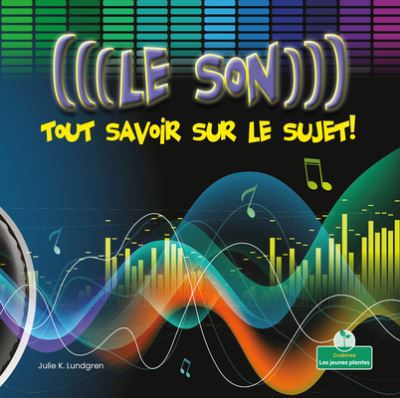 Cover for Julie K Lundgren · Les Sons: Tout Savoir Sur Le Sujet! (Paperback Book) (2021)