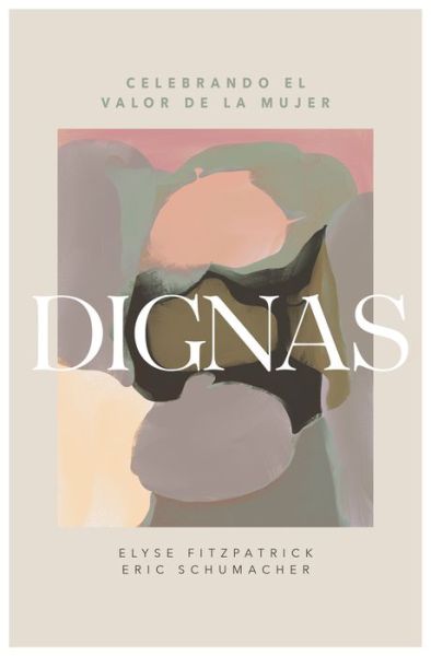 Cover for Elyse Fitzpatrick · Dignas (Book) (2023)