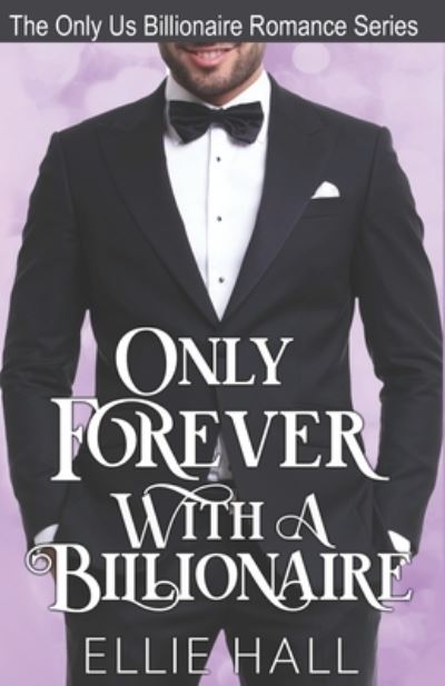 Cover for Ellie Hall · Only Forever with a Billionaire (Paperback Book) (2019)