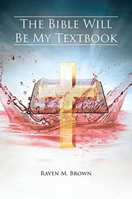 Cover for Raven M Brown · The Bible Will Be My Textbook (Paperback Book) (2021)