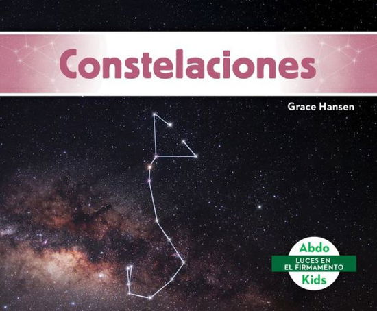 Constelaciones (Constellations - Grace Hansen - Books - ABDO KIDS JUMBO - 9781098204457 - August 1, 2021