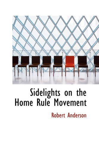 Cover for Robert Anderson · Sidelights on the Home Rule Movement (Hardcover Book) (2009)