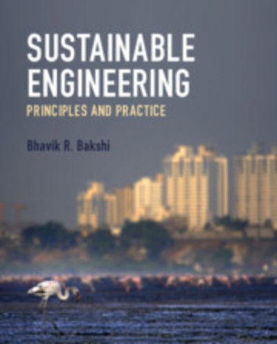 Cover for Bakshi, Bhavik R. (Ohio State University) · Sustainable Engineering: Principles and Practice (Hardcover Book) (2019)