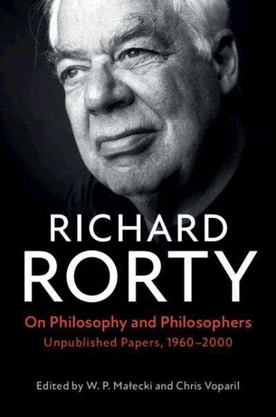 Cover for Richard Rorty · On Philosophy and Philosophers: Unpublished Papers, 1960–2000 (Hardcover Book) (2020)