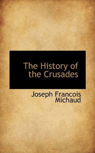 Cover for Joseph Francois Michaud · The History of the Crusades (Pocketbok) (2009)