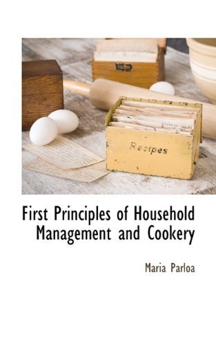 Cover for Maria Parloa · First Principles of Household Management and Cookery (Taschenbuch) (2009)