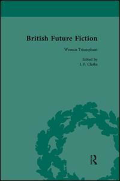 Cover for I F Clarke · British Future Fiction, 1700-1914, Volume 5 (Taschenbuch) (2017)