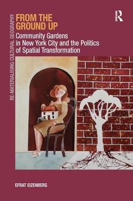 Cover for Efrat Eizenberg · From the Ground Up: Community Gardens in New York City and the Politics of Spatial Transformation (Paperback Bog) (2016)