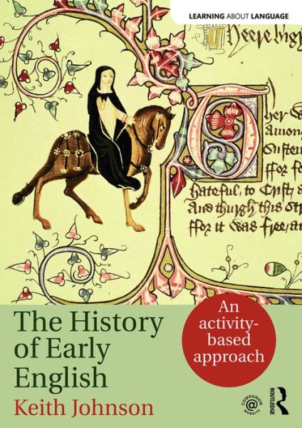 Cover for Johnson, Keith (University of Lancaster, UK) · The History of Early English: An activity-based approach - Learning about Language (Paperback Book) (2016)