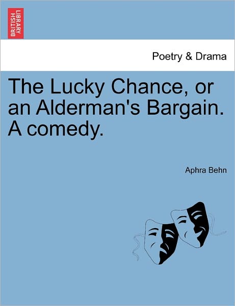 Cover for Aphra Behn · The Lucky Chance, or an Alderman's Bargain. a Comedy. (Paperback Book) (2011)