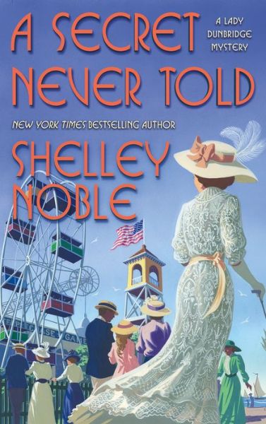 Cover for Shelley Noble · A Secret Never Told - A Lady Dunbridge Mystery (Hardcover Book) (2021)