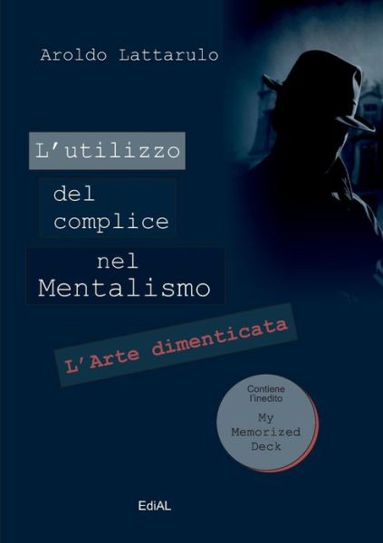 L'Utilizzo Del Complice Nel Mentalismo - Aroldo Lattarulo - Książki - Lulu.com - 9781326994457 - 17 maja 2017