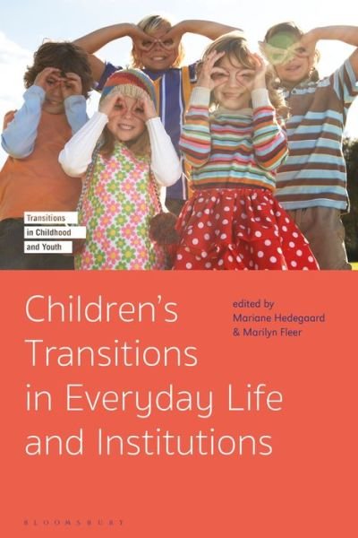 Children's Transitions in Everyday Life and Institutions - Transitions in Childhood and Youth - Hedegaard Mariane - Books - Bloomsbury Publishing PLC - 9781350021457 - January 24, 2019