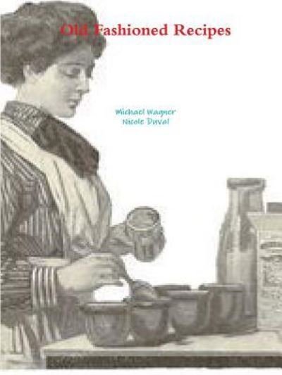 Cover for Michael Wagner · Old Fashioned Recipes (Pocketbok) (2017)