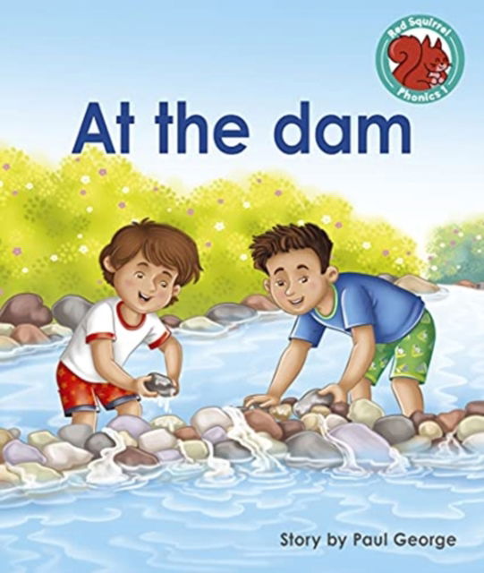 Cover for Paul George · At the dam - Red Squirrel Phonics Level 1 (Paperback Book) (2021)