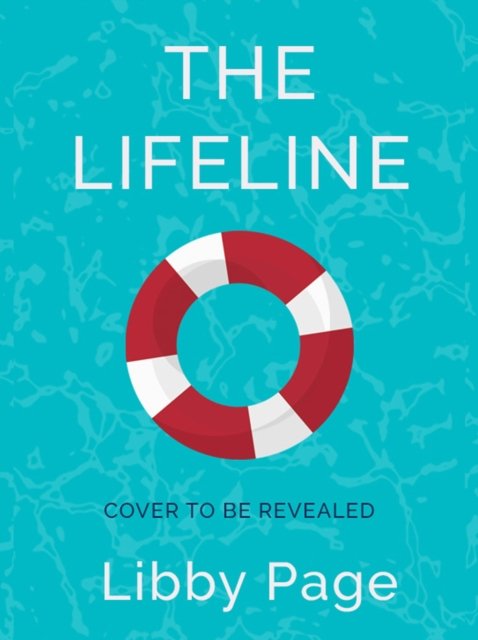 Cover for Libby Page · The Lifeline: The big-hearted and life-affirming follow-up to THE LIDO (Hardcover Book) (2024)