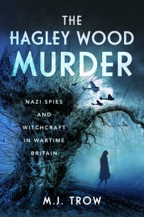 Cover for M J Trow · The Hagley Wood Murder: Nazi Spies and Witchcraft in Wartime Britain (Inbunden Bok) (2023)