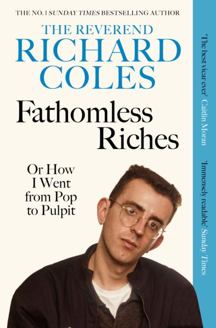 Cover for Reverend Richard Coles · Fathomless Riches: Or How I Went From Pop to Pulpit (Pocketbok) (2025)