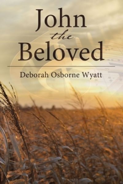 Cover for Deborah Wyatt · John the Beloved (Hardcover Book) (2020)