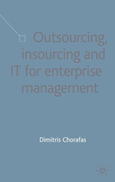 Cover for D. Chorafas · Outsourcing Insourcing and IT for Enterprise Management: Business Opportunity Analysis (Inbunden Bok) [2003 edition] (2002)