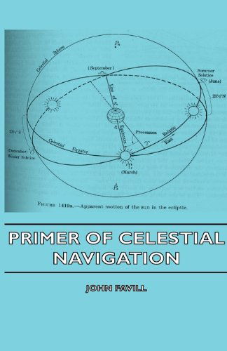 Primer of Celestial Navigation - John Favill - Books - Mallock Press - 9781406746457 - March 15, 2007