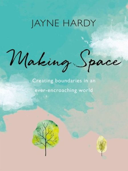 Cover for Jayne Hardy · Making Space: Creating boundaries in an ever-encroaching world (Paperback Book) (2019)