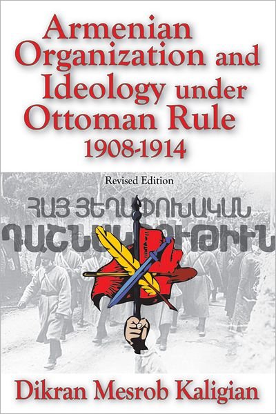 Cover for Dikran Kaligian · Armenian Organization and Ideology Under Ottoman Rule: 1908-1914 (Paperback Book) [Revised Ed. edition] (2011)