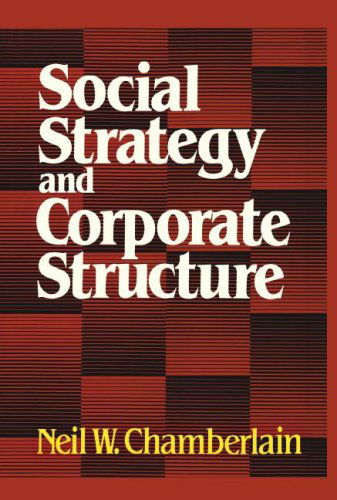 Cover for Neil W. Chamberlain · Social Strategy &amp; Corporate Structure (Studies of the Modern Corporation) (Taschenbuch) (2007)