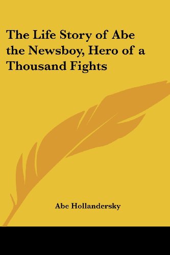 Cover for Abe Hollandersky · The Life Story of Abe the Newsboy, Hero of a Thousand Fights (Paperback Book) (2005)