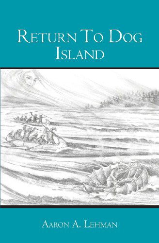 Return to Dog Island - Aaron A. Lehman - Books - BookSurge Publishing - 9781419674457 - November 9, 2007