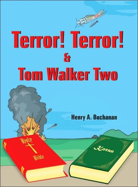 Terror! Terror! & Tom Walker Two - Henry A. Buchanan - Bücher - Author House - 9781420861457 - 22. August 2005