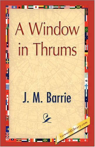 A Window in Thrums - James Matthew Barrie - Kirjat - 1st World Publishing - 9781421893457 - keskiviikko 1. lokakuuta 2008