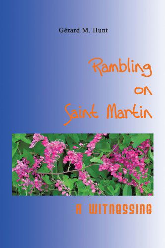 Cover for Gerard M. Hunt · Rambling on Saint Martin: a Witnessing (Pocketbok) (2010)