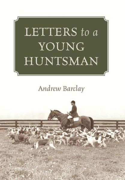 Cover for Andrew Barclay · Letters to a Young Huntsman (Hardcover Book) (2011)