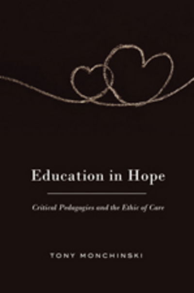 Cover for Tony Monchinski · Education in Hope: Critical Pedagogies and the Ethic of Care - Counterpoints (Paperback Book) [New edition] (2010)