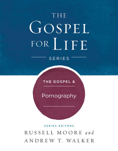 Cover for Russell D. Moore · The Gospel &amp; Pornography (Hardcover Book) (2017)