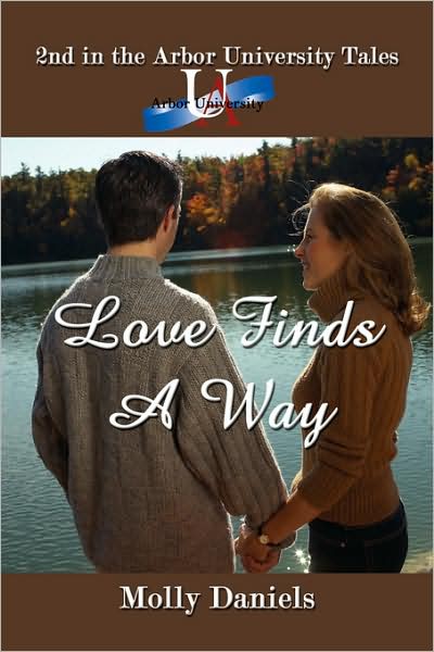 Cover for Molly Daniels · Love Finds a Way (Arbor University Tales, Book 2) (Paperback Book) (2007)