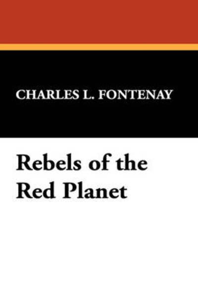 Cover for Charles L. Fontenay · Rebels of the Red Planet (Paperback Book) (2024)