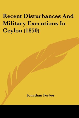 Cover for Jonathan Forbes · Recent Disturbances and Military Executions in Ceylon (1850) (Paperback Book) (2008)