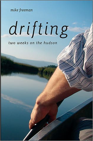 Drifting: Two Weeks on the Hudson (Excelsior Editions) - Mike Freeman - Books - Excelsior Editions/State University of N - 9781438439457 - September 1, 2011