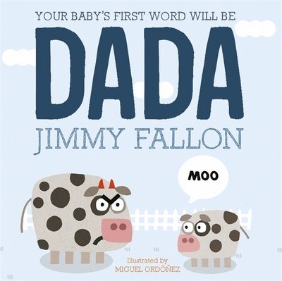 Cover for Jimmy Fallon · Your Baby's First Word Will Be Dada: Board Book (Board book) (1999)