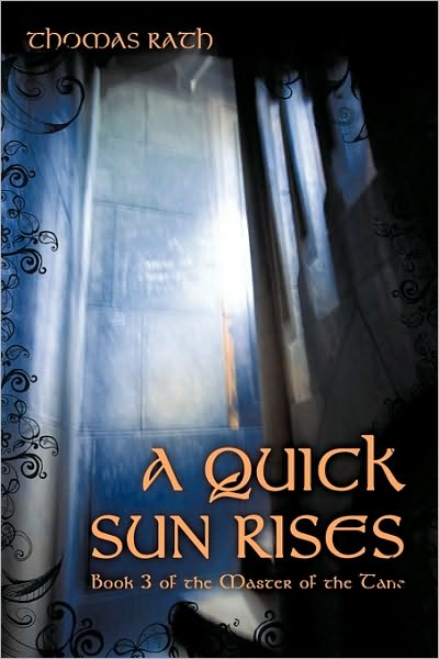 Cover for Thomas Rath · A Quick Sun Rises: Book 3 of the Master of the Tane (Paperback Book) (2010)