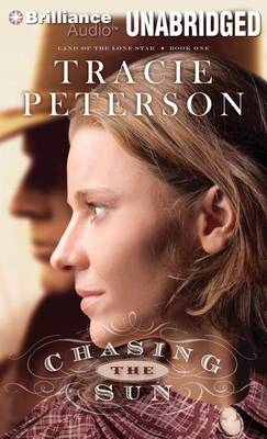 Cover for Tracie Peterson · Chasing the Sun (Land of the Lone Star Series) (Audiobook (CD)) [Unabridged edition] (2013)